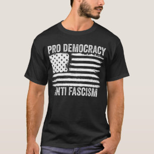 Pro Demokratie Anti Faschismus T-Shirt