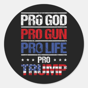 Pro God Pro Gun Pro Life Pro Trump Shirt Patriotic Runder Aufkleber