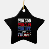 Pro God Pro Gun Pro Life Pro Trump Wahl Keramik Ornament (Vorne)