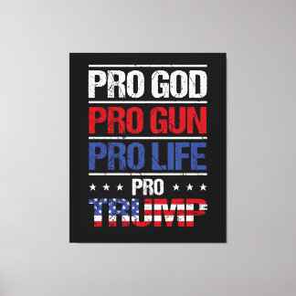 Pro God Pro Gun Pro Life Pro Trump Wahl Leinwanddruck