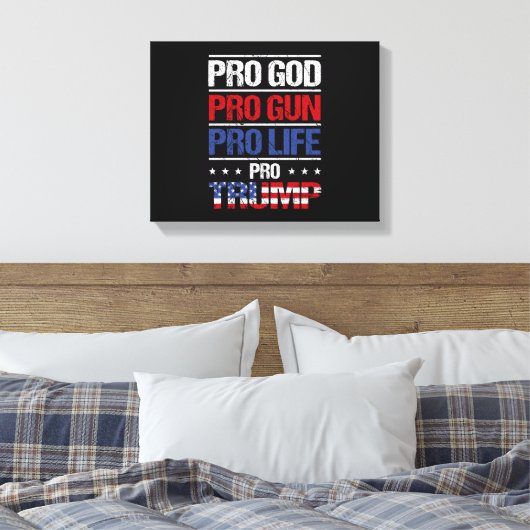 Pro God Pro Gun Pro Life Pro Trump Wahl Leinwanddruck (Insitu (Schlafzimmer))