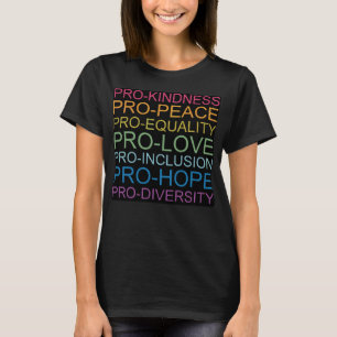Pro Kindness Pro Peace Equality Liebe Diversity T-Shirt