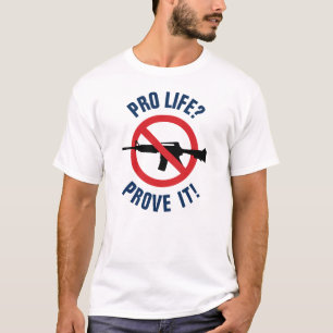 Pro Leben? Beweise es! - Verbiete Angriffswaffen T-Shirt
