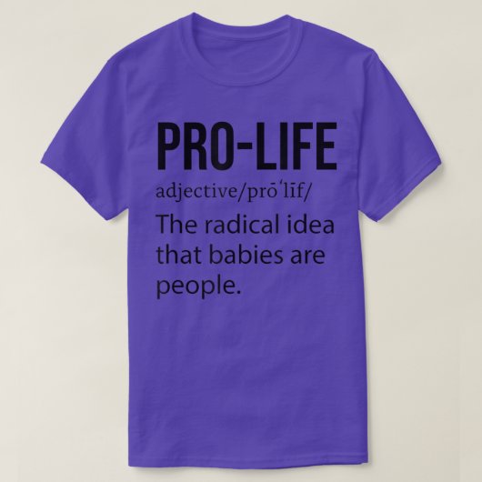 Pro Leben die radikale Idee, dass Babys Menschen s T-Shirt (Design vorne)