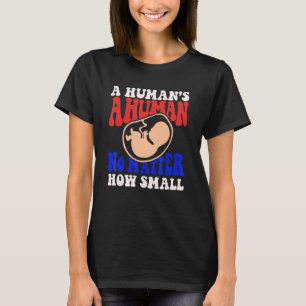 Pro Leben, egal wie klein Anti-Abtreibung T-Shirt