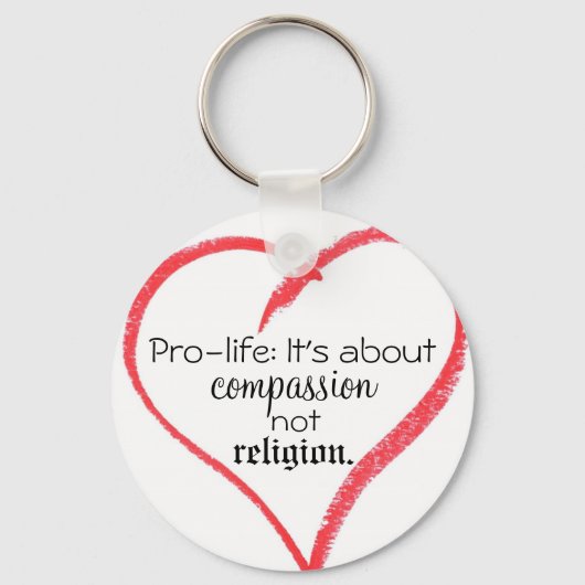 Pro-Leben: Es geht um Mitgefühl, nicht um Religion Schlüsselanhänger (Vorderseite)