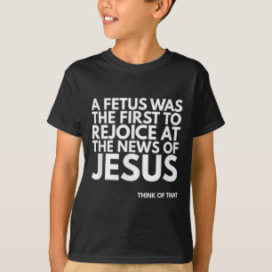 Pro-Leben Fötus freuen Jesus News Zitat T-Shirt