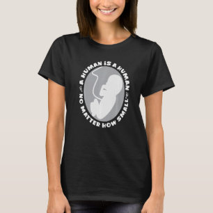 Pro Life Anti Abortion Human ist eine menschliche  T-Shirt