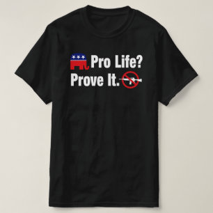 Pro Life? Beweise es - Verbiete Angriffswaffen T-S T-Shirt