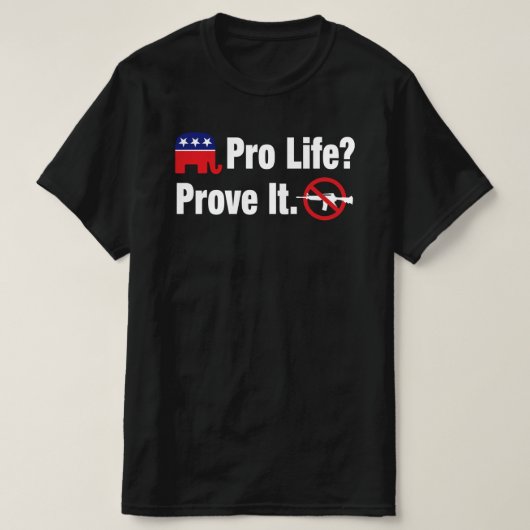 Pro Life? Beweisen Sie dies - T - Shirt zum Verbot (Design vorne)
