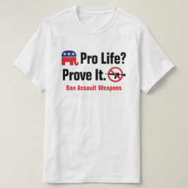 Pro Life? Beweisen Sie dies - T - Shirt zum Verbot