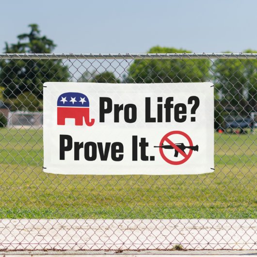 Pro Life? Beweisen Sie dies - Verbieten Sie Angrif Banner (Insitu)