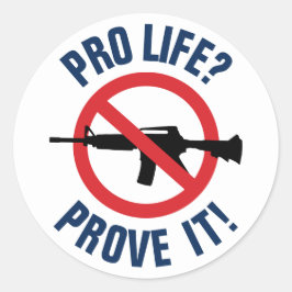Pro Life? Beweisen Sie es! - Verbot von Angriffswa Runder Aufkleber