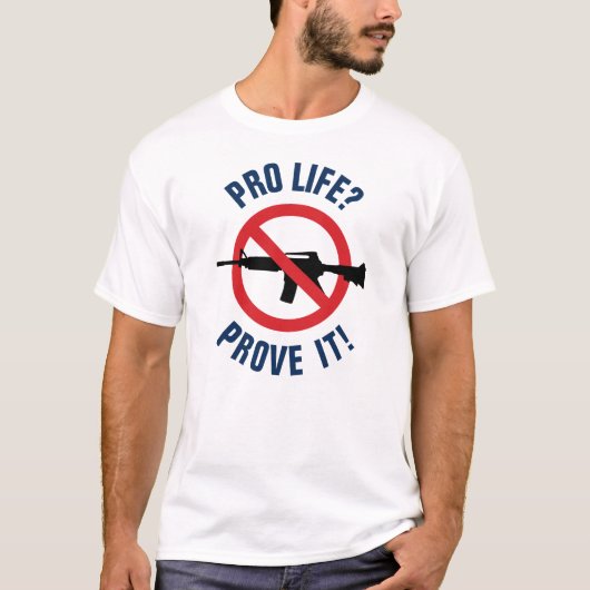 Pro Life? Beweisen Sie es! - Verbot von Angriffswa T-Shirt (Vorderseite)