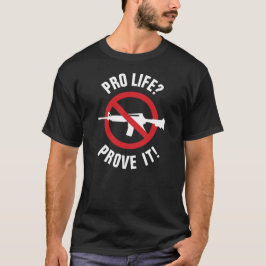 Pro Life? Beweisen Sie es! - Verbot von Angriffswa T-Shirt
