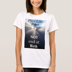 Pro-Life endet NICHT am T - Shirt der Geburt