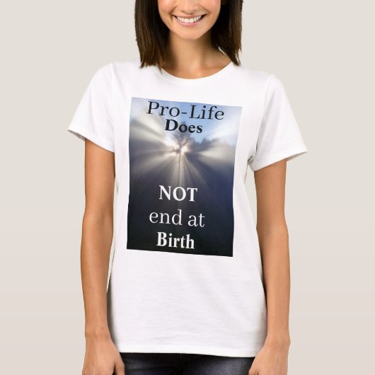 Pro-Life endet NICHT am T - Shirt der Geburt (Vorderseite)