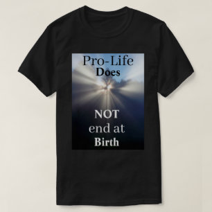 Pro-Life endet NICHT am T - Shirt der Geburt