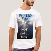 Pro-Life endet nicht bei der Geburt T-Shirt (Vorderseite)