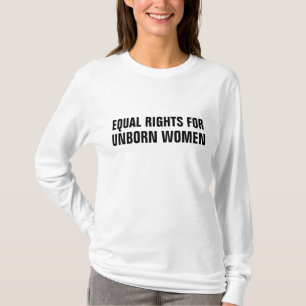 PRO-LIFE, Gleichberechtigung für ungeborene T - Sh T-Shirt