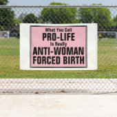 Pro-Life ist eine weibliche Zwangsgeburt Banner (Insitu)