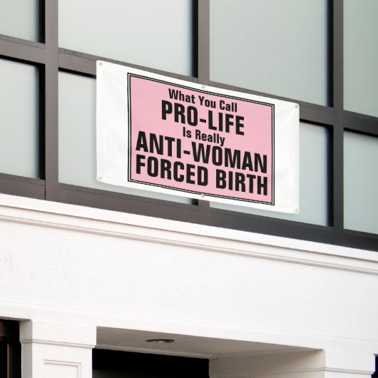 Pro-Life ist eine weibliche Zwangsgeburt Banner (Äußeres Gebäude)