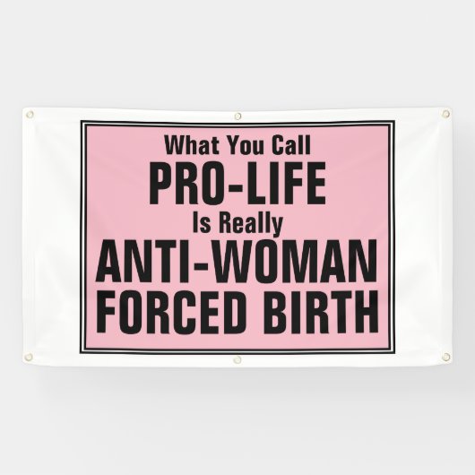 Pro-Life ist eine weibliche Zwangsgeburt Banner (Horizontal)