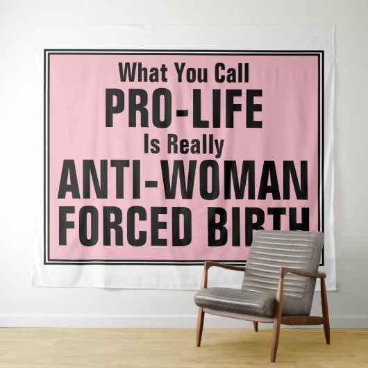 Pro-Life ist eine weibliche Zwangsgeburt Wandteppich (Beispiel (Horizontal))