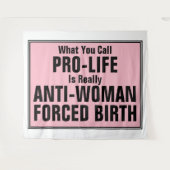 Pro-Life ist eine weibliche Zwangsgeburt Wandteppich (Vorderseite (Horizontal))