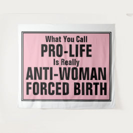 Pro-Life ist eine weibliche Zwangsgeburt Wandteppich