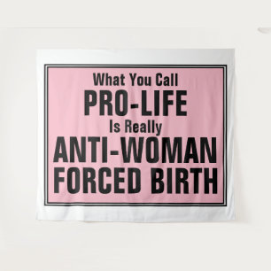 Pro-Life ist eine weibliche Zwangsgeburt Wandteppich