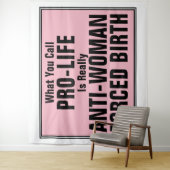 Pro-Life ist eine weibliche Zwangsgeburt Wandteppich (Beispiel)