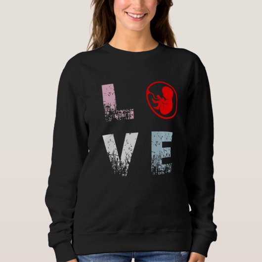 Pro Life Liebe Anti Abortion Rights Pro Life Sweatshirt (Vorderseite)