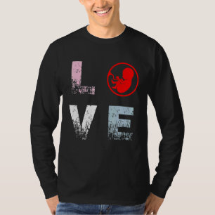 Pro Life Liebe Anti Abortion Rights Pro Life T-Shirt