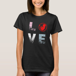 Pro Life Liebe Anti Abortion Rights Pro Life T-Shirt