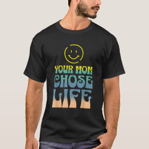 Pro Life-Nachricht lächeln Sie Ihre Mama zum Leben T-Shirt