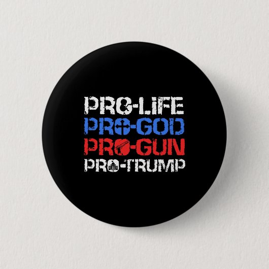 Pro-life Pro-god Pro-gun Pro-trump  Button (Vorderseite)