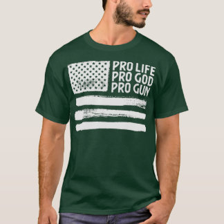 Pro Life Pro God Pro Gun USA Patriot T-Shirt