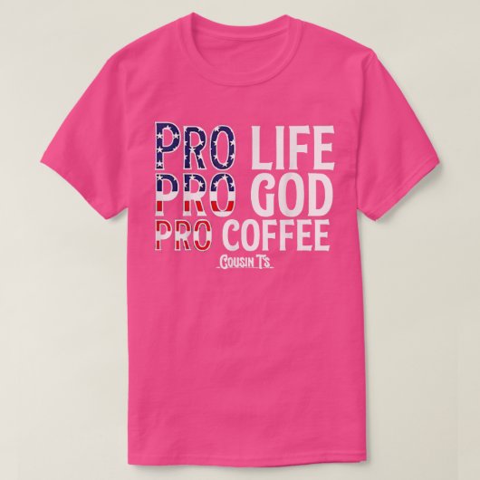 Pro Life Pro God Pro Kaffee Cousints T-Shirt (Design vorne)