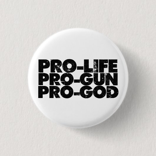 Pro-life Pro-gun Pro-god Button (Vorderseite)
