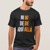 Pro migration ni de aqui ni de alla Spanish T-Shirt (Vorderseite)