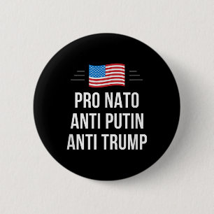 Pro Nato - Anti Putin - Anti Trump - , Klein Button