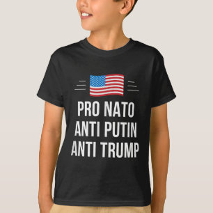 Pro Nato - Anti Putin - Anti Trump - , Klein T-Shirt