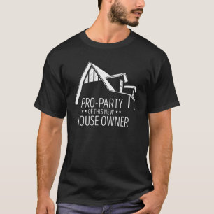 Pro-Party-Hausbesitzer New House Housewarming Firs T-Shirt