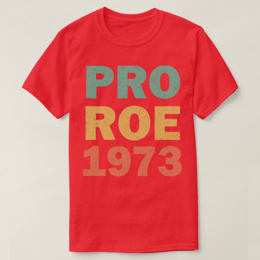 Pro Roe 1973 Frauenrechte T-Shirt (Design vorne)
