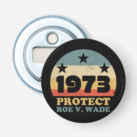 Pro Roe 1973 Protect Roe v Wade Flaschenöffner (Vorderseite)