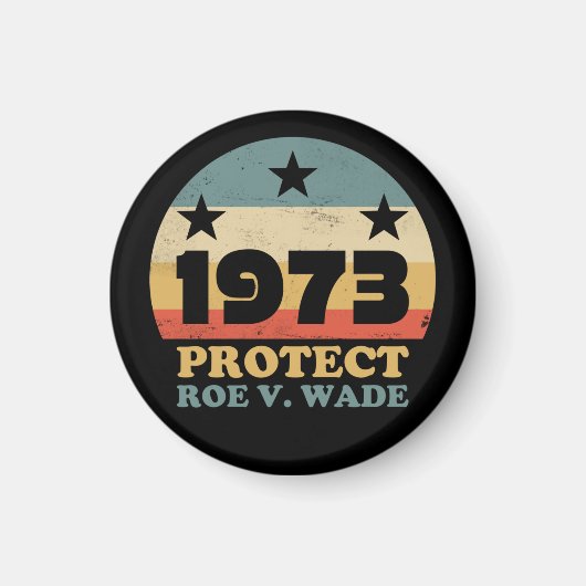 Pro Roe 1973 Protect Roe v Wade Magnet (Vorne)