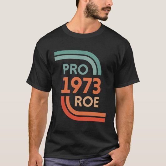 Pro Roe 1973 Roe Vs Wade Pro Choice T-Shirt (Vorderseite)