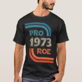 Pro Roe 1973 Roe Vs Wade Pro Wahlrecht T-Shirt (Vorderseite)