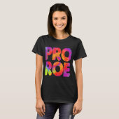 Pro Roe Gefärbte Krawatte Frauenrechte Pro Auswahl T-Shirt (Vorne ganz)